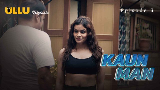 Kaun Man 2024: Episode 3 – Nafsu Tersembunyi Terungkap Di Seri Erotis Ullu