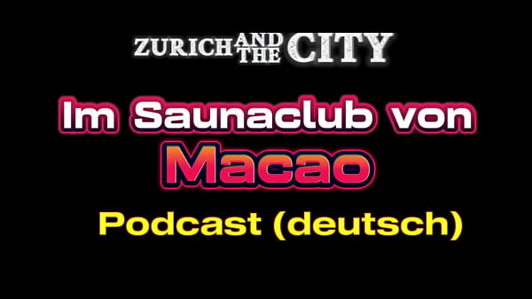 Goyang Hot Di Saunaclub Macau – Podcast Mesum Berbahasa Jerman